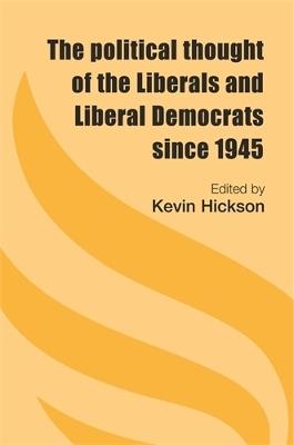 The Political Thought of the Liberals and Liberal Democrats Since 1945 - cover