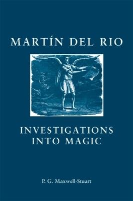 Martin Del Rio: Investigations into Magic - P. G. Maxwell-Stuart - cover