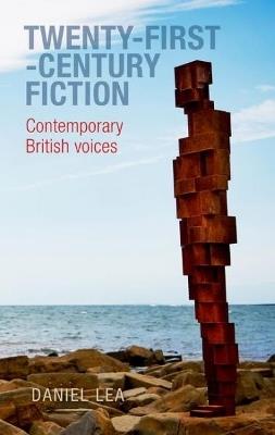 Twenty-First-Century Fiction: Contemporary British Voices - Daniel Lea - cover