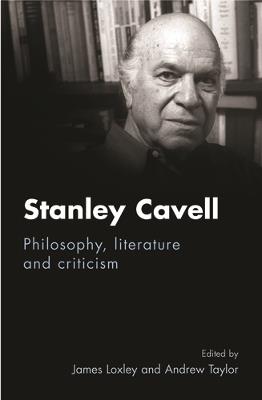 Stanley Cavell: Philosophy, Literature and Criticism - cover