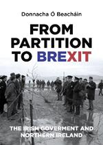 From Partition to Brexit: The Irish Government and Northern Ireland