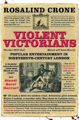 Violent Victorians: Popular Entertainment in Nineteenth-Century London - Rosalind Crone - cover