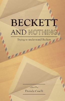 Beckett and Nothing: Trying to Understand Beckett - cover