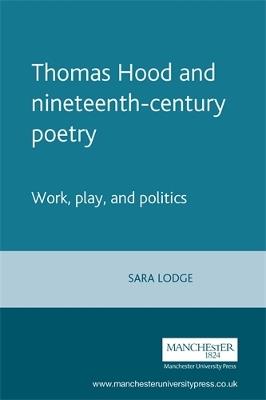 Thomas Hood and Nineteenth-Century Poetry: Work, Play, and Politics - Sara Lodge - cover