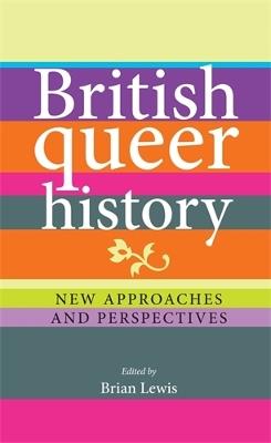 British Queer History: New Approaches and Perspectives - cover