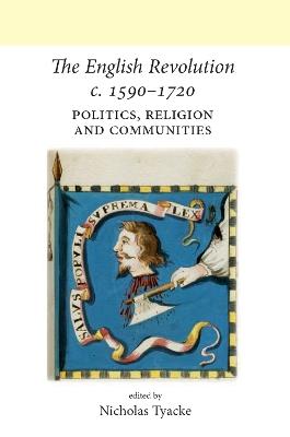 The English Revolution c. 1590-1720: Politics, Religion and Communities - cover