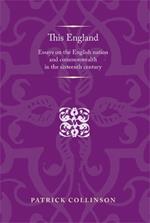 This England: Essays on the English Nation and Commonwealth in the Sixteenth Century