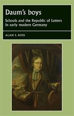 Daum's Boys: Schools and the Republic of Letters in Early Modern Germany
