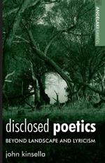 Disclosed Poetics: Beyond Landscape and Lyricism