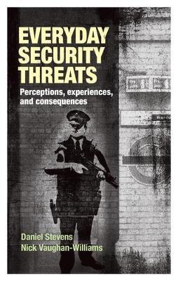 Everyday Security Threats: Perceptions, Experiences, and Consequences - Daniel Stevens,Nick Vaughan-Williams - cover