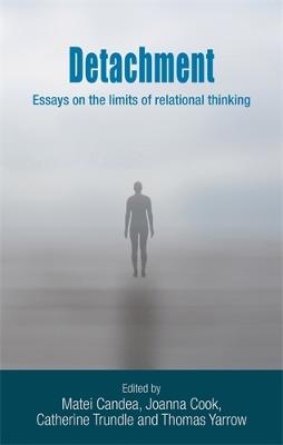 Detachment: Essays on the Limits of Relational Thinking - cover