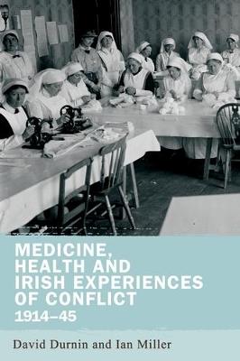 Medicine, Health and Irish Experiences of Conflict, 1914–45 - cover