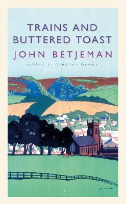 Trains and Buttered Toast - John Betjeman,Stephen Games - cover
