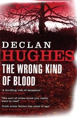 The Wrong Kind of Blood - Declan Hughes - cover