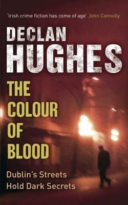 The Colour of Blood - Declan Hughes - cover