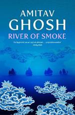 River of Smoke: Ibis Trilogy Book 2
