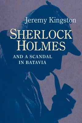 Sherlock Holmes and a Scandal in Batavia - Jeremy Kingston - cover