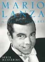 Mario Lanza: A Life in Pictures - Derek Mannering - cover