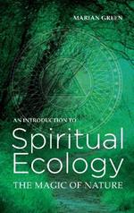 Introduction to Spiritual Ecology: The Magic of Nature