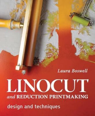 Linocut and Reduction Printmaking: Design and techniques - Laura Boswell - cover