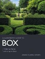 Gardener's Guide to Box: Designing, shaping and caring for Buxus