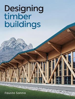 Designing Timber Buildings - Fausto Sanna - cover
