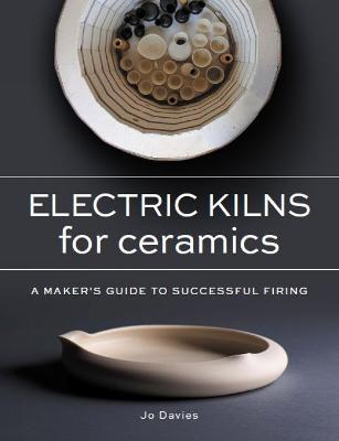 Electric Kilns for Ceramics: A Makers Guide to Successful Firing - Jo Davies - cover