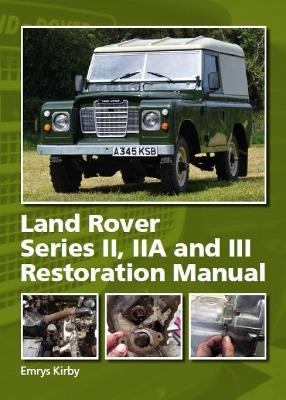 Land Rover Series II,IIA and III Restoration Manual - Emrys Kirby - cover