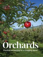 Orchards: Practical Orcharding For A Changing Planet