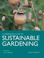 Sustainable Gardening: The New Way to Garden