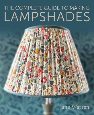 The Complete Guide to Making Lampshades - Jane Warren - cover