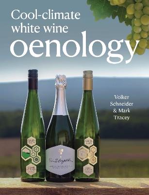 Cool-Climate White Wine Oenology - Volker Schneider,Mark Tracey - cover