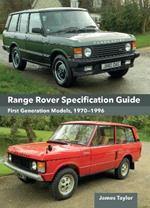 Range Rover Specification Guide: First Generation Models 1970–1996