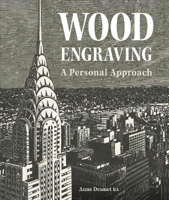 Wood Engraving: A Personal Approach - Anne Desmet - cover