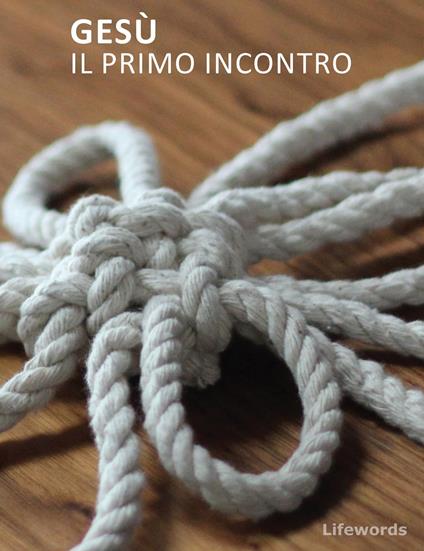 Gesù. Il primo incontro - Lifewords - ebook