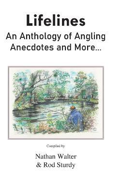 Lifelines: An Anthology of Angling Anecdotes and More... - Paul Whitehouse - cover
