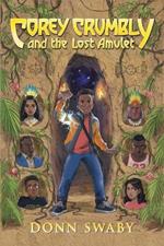 Corey Crumbly and the Lost Amulet: A Gripping Adventure Tale about Heritage, Courage and the Healing Power of Letting Go.