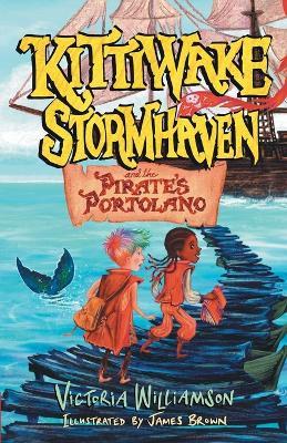 Kittiwake Stormhaven and the Pirate's Portolano: A Thrilling, Fast-Paced, Sea-Swept Adventure for Middle Grade Readers - Victoria Williamson - cover