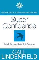 Super Confidence: Simple Steps to Build Self-Assurance