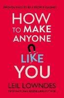 How to Make Anyone Like You: Proven Ways to Become a People Magnet