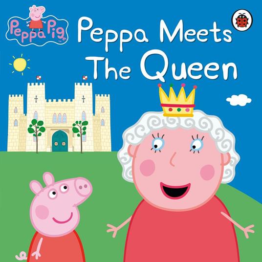 Peppa Pig: Peppa Meets the Queen - Peppa Pig - ebook
