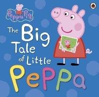 Peppa Pig: The Big Tale of Little Peppa - Peppa Pig - cover