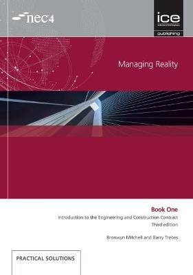 Managing Reality, Third edition. Book 1:  Introduction to the Engineering and Construction Contract - Barry Trebes,Bronwyn Mitchell - cover
