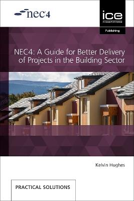 NEC4: A Guide for Better Delivery of Projects in the Building Sector - Kelvin Hughes - cover