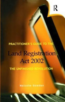 Practitioner's Guide to the Land Registration Act 2002 - Malcolm Dowden - cover