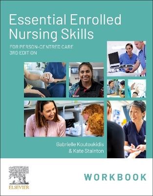 Essential Enrolled Nursing Skills Workbook for Person-Centred Care - Gabby Koutoukidis,Kate Stainton - cover