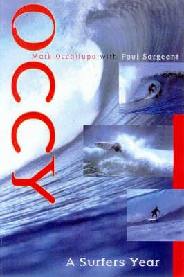 Occy: A Surfer's Year: A Surfer's Year - M Occhilupo,P Sargeant - cover