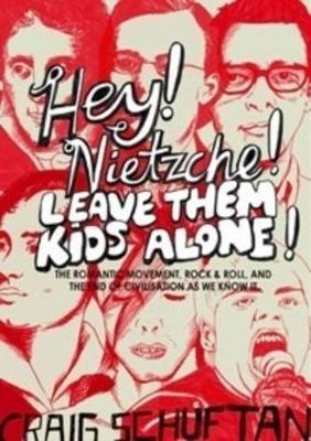 Hey, Nietzsche! Leave Them Kids Alone! - Craig Schuftan - cover