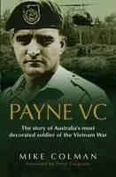 Libro in inglese Payne VC: The Story Of Australia's Most Decorated Soldier from the Vietnam War: The Story Of Australia's Most Decorated Soldier from the Vietnam War  - Mike Colman