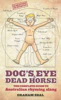 Libro in inglese Dog's Eye and Dead Horse: The Complete Guide to Australian Rhyming Slang: The Complete Guide to Australian Rhyming Slang  - Graham Seal